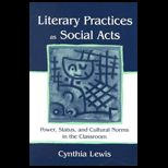 Literary Practices As Social Acts  Power, Status, and Cultural Norms in the Classroom