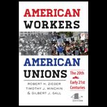 American Workers, American Unions The Twentieth and Early Twenty First Centuries