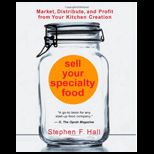 Sell Your Specialty Food Market, Distribute, and Profit from Your Kitchen Creation