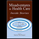 Misadventures in Health Care Inside Stories