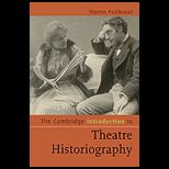 Cambridge Introduction to Theatre Historiography