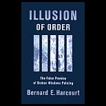 Illusion of Order  The False Promise of Broken Windows Policing