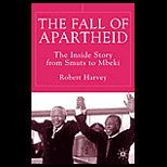 Fall of Apartheid  The Inside Story from Smuts to Mbeki