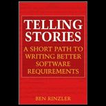 Telling Stories A Short Path to Writing Better Software Requirements