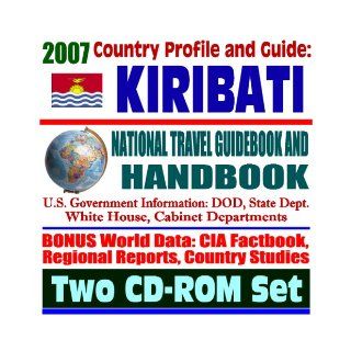 2007 Country Profile and Guide to Kiribati and Christmas Island (Kiritimati), Tarawa   National Travel Guidebook and Handbook   Battle of Tarawa, Agriculture (Two CD ROM Set) U.S. Government 9781422013267 Books