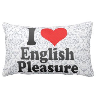 I love English Pleasure Pillow