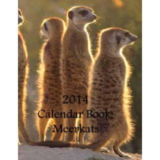 2014 Calendar Book Meerkats 2014 Calendars 9781492832911 Books
