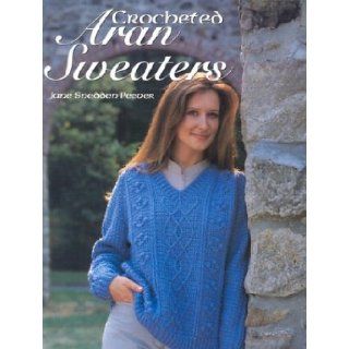 Crocheted Aran Sweaters Jane Snedder Peever 9781564774842 Books