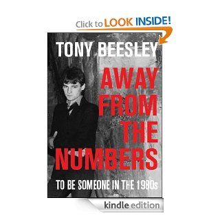 Away From the Numbers to be someone in the 1980's eBook Tony Beesley Kindle Store