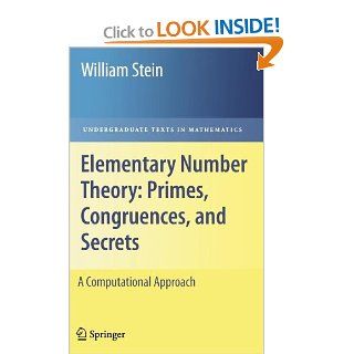 Elementary Number Theory Primes, Congruences, and Secrets A Computational Approach (Undergraduate Texts in Mathematics) William Stein 9780387855240 Books
