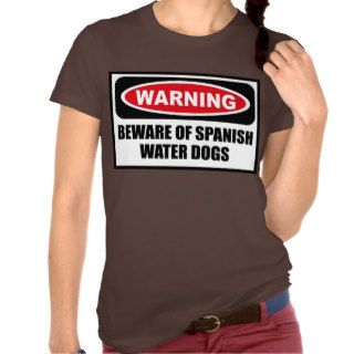 Warning BEWARE OF SPANISH WATER DOGS Women's Dark  Tee Shirts