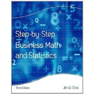 By Jin W Choi Step by Step Business Math and Statistics  Cognella  Books