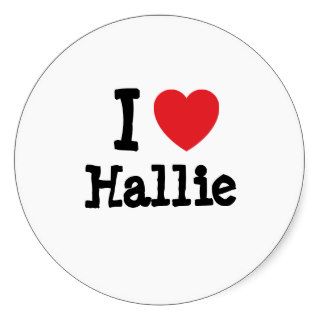 I love Hallie heart T Shirt Stickers