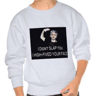i didn't slap you i high fived your face sweatshirt