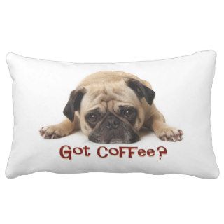 Got Coffee? Pug Pillow