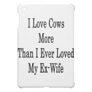 I Love Cows More Than I Ever Loved My Ex Wife iPad Mini Covers