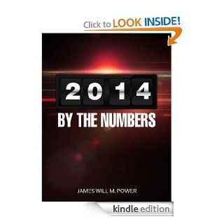 2014 By the Numbers (Future Predictions Now) by James Will M. Power eBook James Power Kindle Store