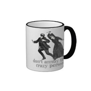 Don't Annoy The Crazy Person Mug