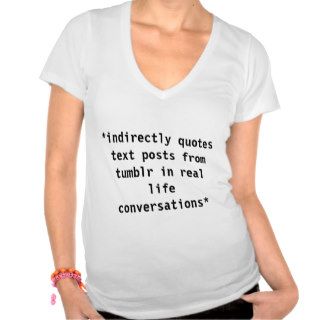 *indirectly quotes text posts tumblr in real t shirt