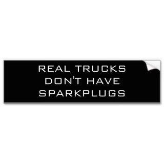REAL TRUCKSDON'T HAVE SPARKPLUGS BUMPER STICKERS
