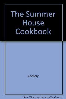The summer house cookbook (An Original harvest/HBJ book) Chris Casson Madden 9780156863025 Books