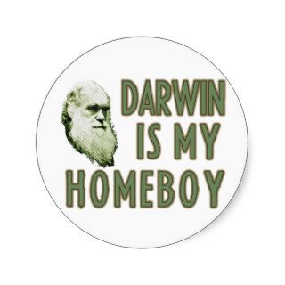 Darwin is my Homeboy Round Sticker