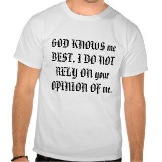 GOD KNOWS me BEST, I DO NOT RELY O  Customized T shirt