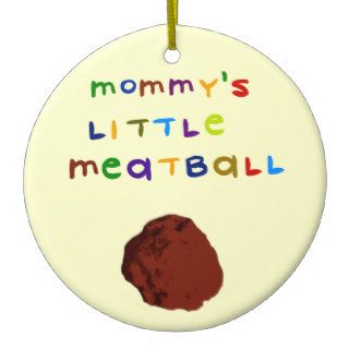 Mommy's Little Meatball Customized Ornament