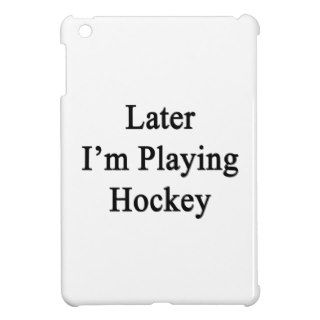 Later I'm Playing Hockey Cover For The iPad Mini