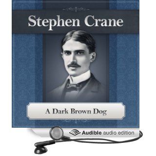 A Dark Brown Dog A Stephen Crane Story (Audible Audio Edition) Stephen Crane, Deaver Brown Books