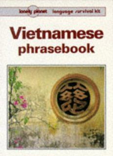 Lonely Planet Vietnamese Phrasebook (Lonely Planet Travel Survival Kit) Nguyen Xuanthu 9780864423474 Books