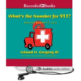 What's the Number for 911? America's Wackiest 911 Calls (Audible Audio Edition) Leland Gregory, Danielle Ferland Books