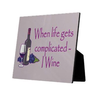 Funny Wine Humor When Life Gets Complicated I Wine Plaque