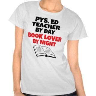 Phys Ed Teacher by Day Book Lover by Night Tee Shirt