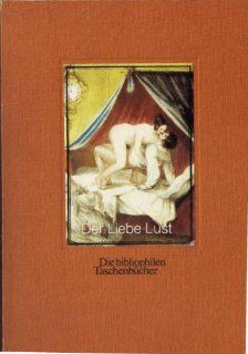 Die bibliophilen Taschenbcher Nr. 114 Der Liebe Lust I. Vier erotische Bilderfolgen aus dem Biedermeier Bücher