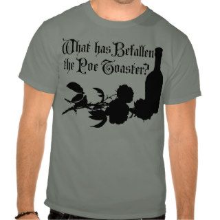 What Has Befallen The Poe Toaster 2010 Tshirts
