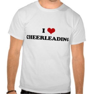 I Love Cheerleading t shirt