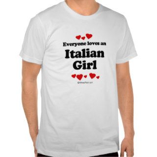 Everyone loves an Italian girl Tee Shirt