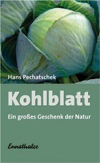Kohlblatt Ein groes Geschenk der Natur Hans Pechatschek Bücher