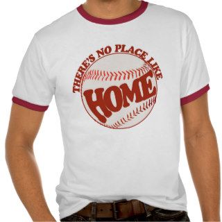 There's no place like home shirts