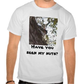 Have you seen my nuts? shirt
