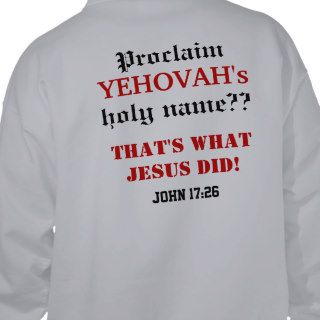 Proclaim YEHOVAH's holy name?That's what Jesus Did Sweatshirt