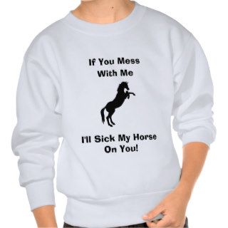 Funny Horse Sayings Pullover Sweatshirts