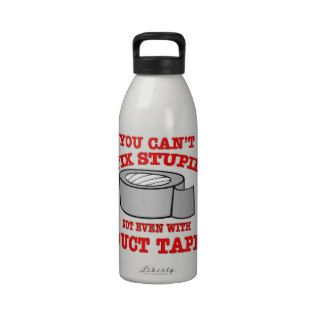 You Can’t Fix Stupid Not Even With Duct Tape Reusable Water Bottle