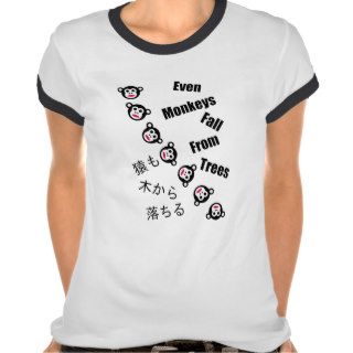 Even Monkeys Fall Trees Proverb T shirts