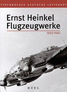 Ernst Heinkel Flugzeugwerke. 1933   1945. Volker Koos Bücher