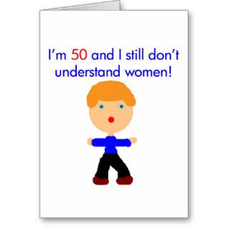 50 Don't understand women Greeting Card