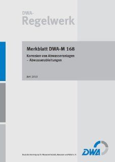 Korrosion von Abwasseranlagen   Abwasserableitungen Merkblatt DWA M 168 DWA Deutsche Vereinigung fr Wasserwirtschaft  Abwasser und Abfall e.V. Bücher