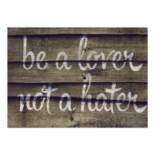 Be a Lover Not a Hater Print