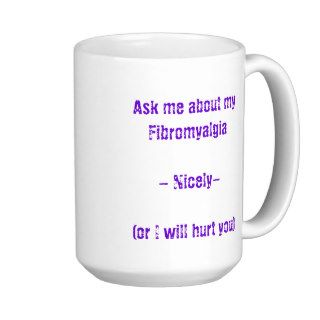 Ask Me About My Fibromyalgia Coffee Mugs